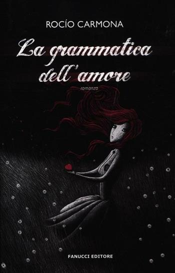 La Grammatica dell'amore - Rocio Carmona - Libro Fanucci 2012, Teens international | Libraccio.it