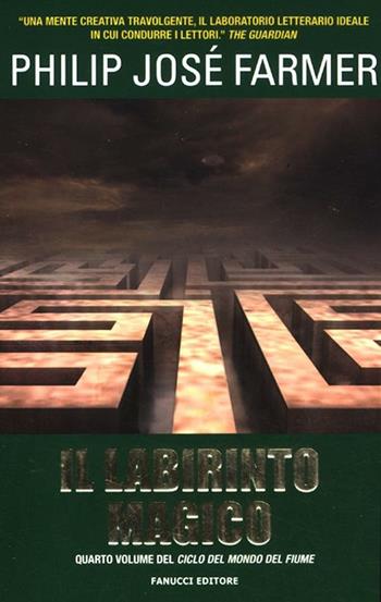 Il labirinto magico - Philip Josè Farmer - Libro Fanucci 2012, Tif extra | Libraccio.it
