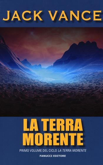 La terra morente. Vol. 1 - Jack Vance - Libro Fanucci 2013, Tif extra | Libraccio.it