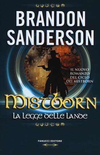 La legge delle lande. Mistborn - Brandon Sanderson - Libro Fanucci 2013, Tif extra | Libraccio.it