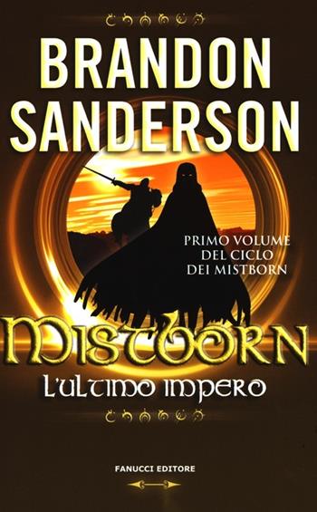 L'ultimo impero. Mistborn. Vol. 1 - Brandon Sanderson - Libro Fanucci 2013, Tif extra | Libraccio.it