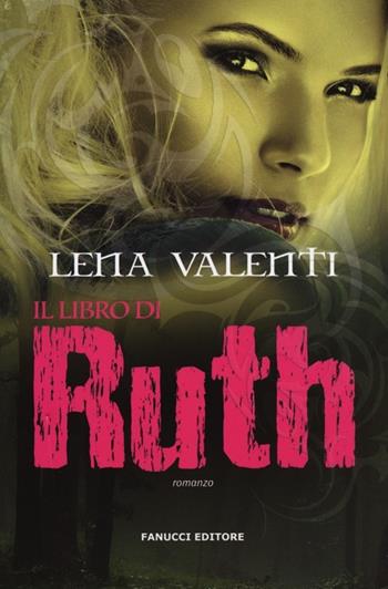Il libro di Ruth - Lena Valenti - Libro Fanucci 2013, Tif extra | Libraccio.it