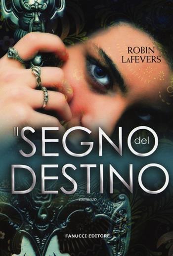 Il segno del destino - Robin LaFevers - Libro Fanucci 2013, Teens international | Libraccio.it