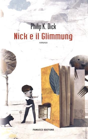 Nick e il Glimmung - Philip K. Dick - Libro Fanucci 2013, Collezione immaginario Dick | Libraccio.it