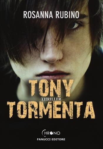 Tony Tormenta - Rosanna Rubino - Libro Fanucci 2013, Chrono | Libraccio.it