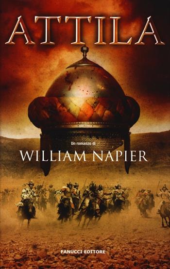 Attila - William Napier - Libro Fanucci 2013, Collezione immaginario fantasy | Libraccio.it