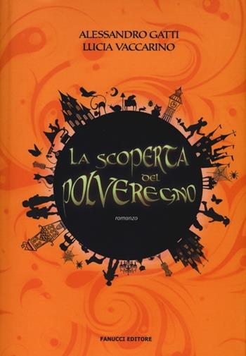 La scoperta del PolveRegno - Alessandro Gatti, Lucia Vaccarino - Libro Fanucci 2013, Tweens | Libraccio.it