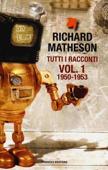 Tutti i racconti. Vol. 1: 1950-1953 - Richard Matheson - Libro Fanucci 2013, Tif extra | Libraccio.it