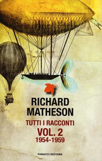 Tutti i racconti. Vol. 2: 1954-1959 - Richard Matheson - Libro Fanucci 2013, Tif extra | Libraccio.it