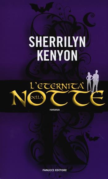 L'eternità della notte - Sherrilyn Kenyon - Libro Fanucci 2013, Tif extra | Libraccio.it