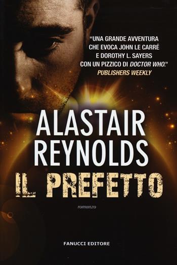 Il prefetto. Ediz. illustrata - Alastair Reynolds - Libro Fanucci 2013, Chrono | Libraccio.it
