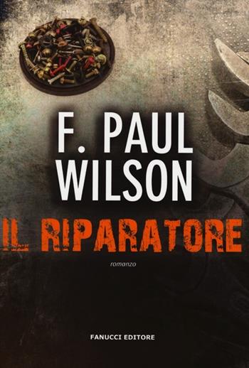 Il riparatore - F. Paul Wilson - Libro Fanucci 2013, Chrono | Libraccio.it