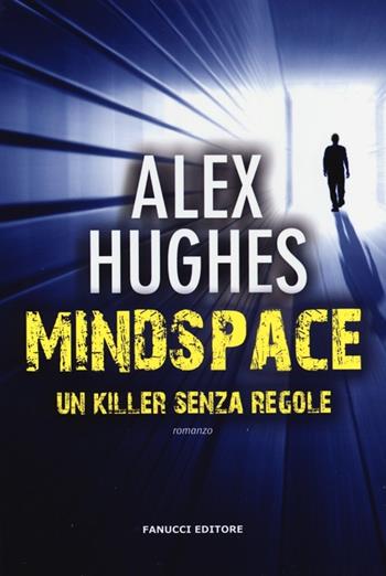 Mindspace. Un killer senza regole - Alex Hughes - Libro Fanucci 2013, Chrono | Libraccio.it