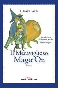 Il meraviglioso mago di Oz - L. Frank Baum - Libro Fanucci 2014, Kids | Libraccio.it