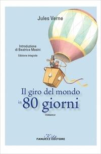 Il giro del mondo in 80 giorni - Jules Verne - Libro Fanucci 2014, Kids | Libraccio.it