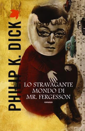 Lo stravagante mondo di Mr. Fergusson - Philip K. Dick - Libro Fanucci 2013, Tif extra | Libraccio.it