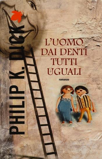 L'uomo dai denti tutti uguali - Philip K. Dick - Libro Fanucci 2013, Tif extra | Libraccio.it