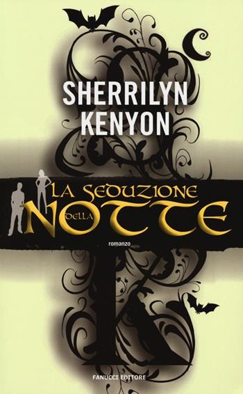 La seduzione della notte - Sherrilyn Kenyon - Libro Fanucci 2013, Tif extra | Libraccio.it