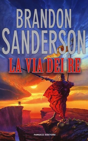 La via dei re. Le cronache della Folgoluce. Vol. 1 - Brandon Sanderson - Libro Fanucci 2013, Tif extra | Libraccio.it
