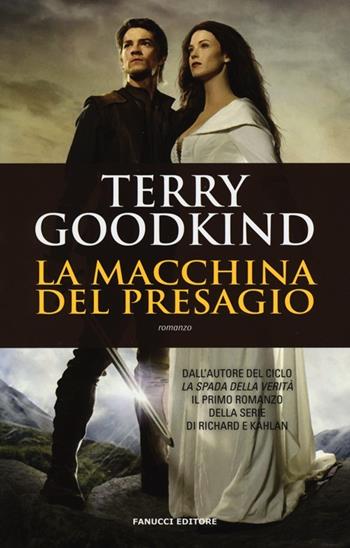 La macchina del presagio. Richard e Kahlan - Terry Goodkind - Libro Fanucci 2013, Tif extra | Libraccio.it