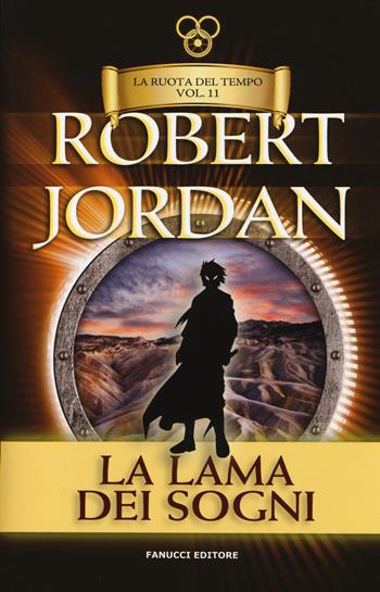 La lama dei sogni. La ruota del tempo. Vol. 11 - Robert Jordan - Libro Fanucci 2014, Numeri Uno | Libraccio.it