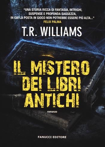Il mistero dei libri antichi - T. R. Williams - Libro Fanucci 2014, Chrono | Libraccio.it