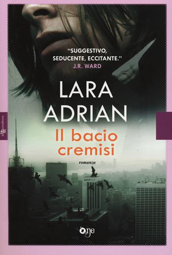 Il bacio cremisi - Lara Adrian - Libro Fanucci 2014, One | Libraccio.it