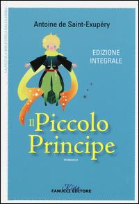 Il Piccolo Principe. Ediz. integrale - Antoine de Saint-Exupéry - Libro Fanucci 2015, Kids | Libraccio.it