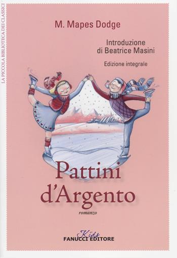 I pattini d'argento. Ediz. integrale - Mary Mapes Dodge - Libro Fanucci 2014, Kids | Libraccio.it