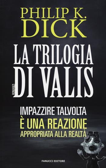 La trilogia di Valis - Philip K. Dick - Libro Fanucci 2014 | Libraccio.it