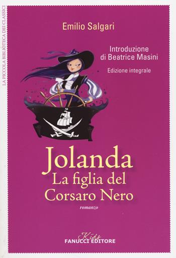 Jolanda la figlia del Corsaro nero. Ediz. integrale - Emilio Salgari - Libro Fanucci 2014, Kids | Libraccio.it