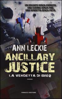 Ancillary Justice - Ann Leckie - Libro Fanucci 2014, Collezione immaginario fantasy | Libraccio.it