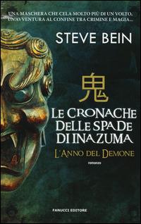 L'anno del demone. Le cronache delle spade di Inazuma - Steve Bein - Libro Fanucci 2014, Chrono | Libraccio.it