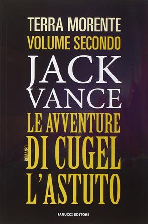 Le avventure di Cugel l'astuto - Jack Vance - Libro Fanucci 2016 | Libraccio.it