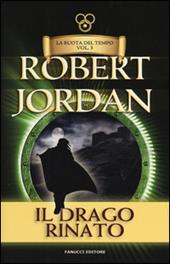 Il drago rinato. La ruota del tempo. Vol. 3