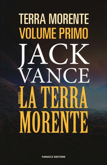 La terra morente. Vol. 1 - Jack Vance - Libro Fanucci 2016 | Libraccio.it