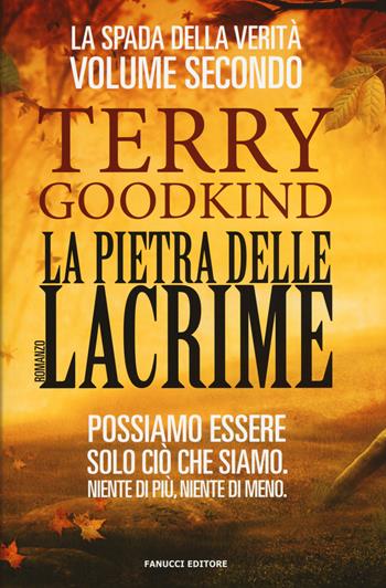 La pietra delle lacrime. La spada della verità. Vol. 2 - Terry Goodkind - Libro Fanucci 2015, One | Libraccio.it