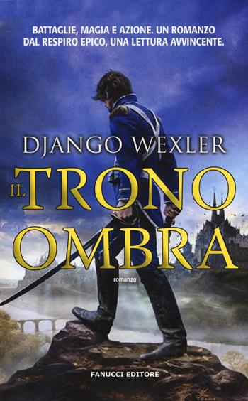 Il trono ombra - Django Wexler - Libro Fanucci 2015, Collezione immaginario fantasy | Libraccio.it