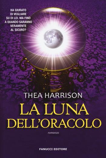 La luna dell'oracolo - Thea Harrison - Libro Fanucci 2015 | Libraccio.it