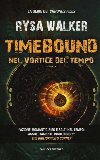 Timebound. Nel vortice del tempo - Rysa Walker - Libro Fanucci 2015 | Libraccio.it