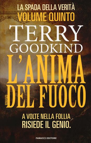 L'anima del fuoco. La spada della verità. Vol. 5 - Terry Goodkind - Libro Fanucci 2015, One | Libraccio.it
