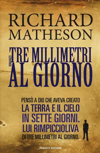 Tre millimetri al giorno - Richard Matheson - Libro Fanucci 2015 | Libraccio.it