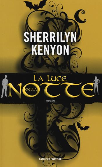 La luce della notte - Sherrilyn Kenyon - Libro Fanucci 2015, Tif extra | Libraccio.it