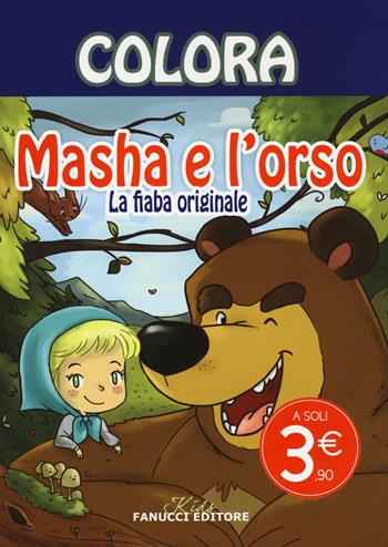 Colora. Masha e l'orso. La fiaba originale. Ediz. illustrata  - Libro Fanucci 2015, Kids | Libraccio.it