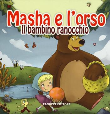 Il bambino ranocchio. Masha e l'orso. Ediz. illustrata  - Libro Fanucci 2015, Kids | Libraccio.it