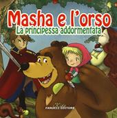 La principessa addormentata. Masha e l'orso. Ediz. illustrata