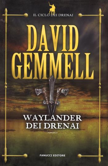 Waylander dei Drenai. Il ciclo dei Drenai. Vol. 3 - David Gemmell - Libro Fanucci 2016, Tif extra | Libraccio.it