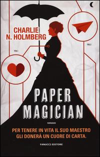 Paper magician - Charlie N. Holmberg - Libro Fanucci 2015, Collezione Narrativa | Libraccio.it