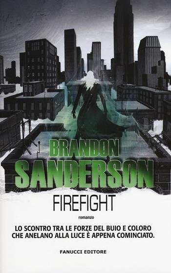 Firefight. Gli Eliminatori. Vol. 2 - Brandon Sanderson - Libro Fanucci 2015, Collezione immaginario fantasy | Libraccio.it