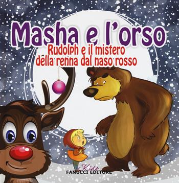Rudolph e il mistero della renna dal naso rosso. Masha e l'orso. Ediz. illustrata  - Libro Fanucci 2015, Kids | Libraccio.it